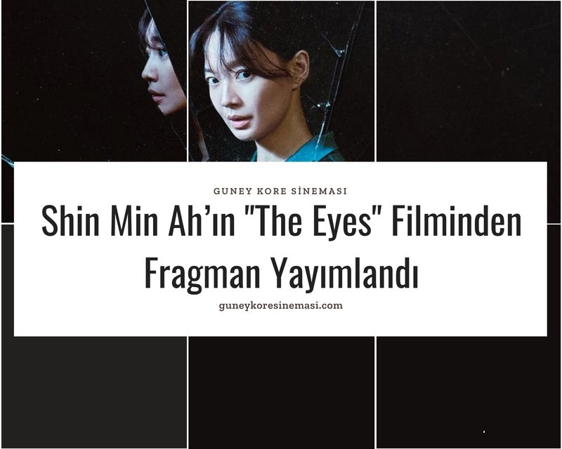 Shin Min Ah’ın "The Eyes" Filminden Fragman Yayımlandı