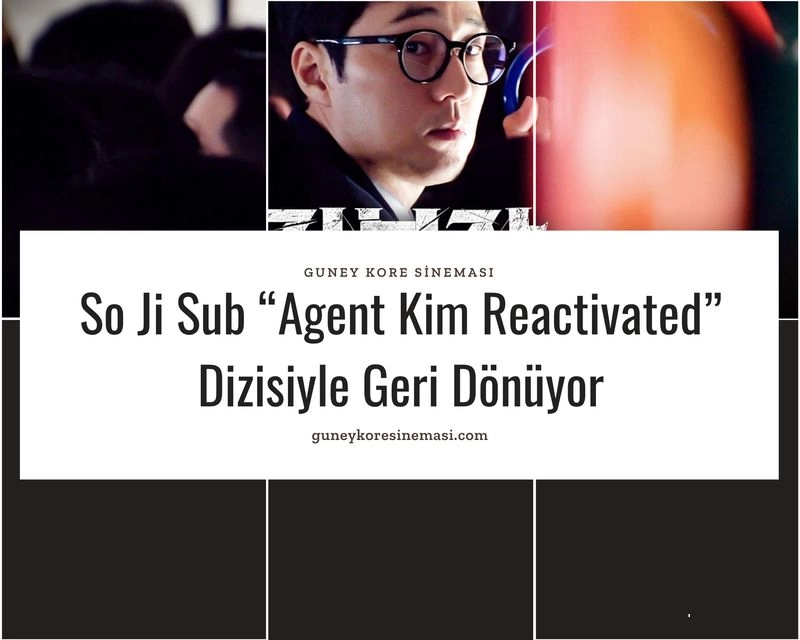 So Ji Sub “Agent Kim Reactivated” Dizisiyle Geri Dönüyor